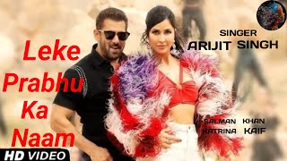 Leke Prabhu ka Naam (Official Video) Tiger 3 Song | Arjit Singh tf | Salman Khan Katrina Kaif
