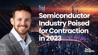 The Power of the Chip - Semiconductor Industry Poised for Contraction in 2023