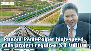 Preliminary study: Phnom Penh-Poipet high-speed rail project requires $4 billion