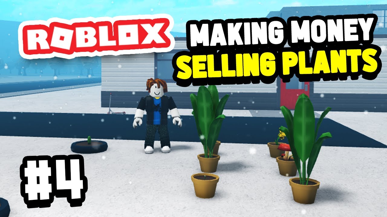 Making EXTRA MONEY By Selling Plants In Roblox Bloxburg #4 - YouTube