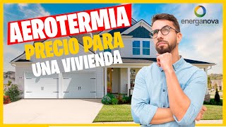 Aerotermia:  Precio para una vivienda