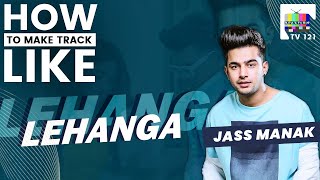 Lehanga | Jass Manak | Deconstruction Video | Punjabi Song | Reaction Tv 121