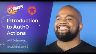 Introduction to Auth0 Actions ft. Will Johnson | JS Drops