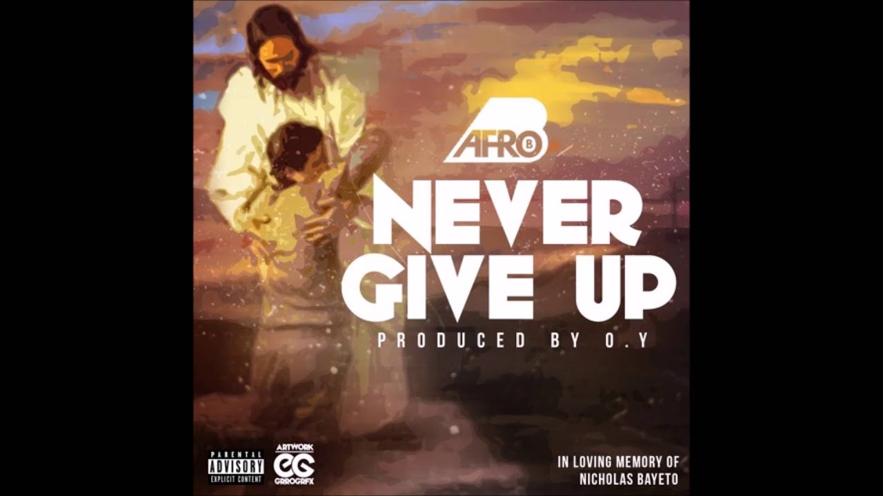 Afro B - Never Give Up (Prod By @oyproductions) | @SwaggieStudios - YouTube