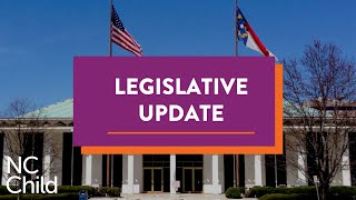 NC Child Legislative Update 05.05.2023