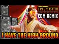 I HAVE THE HIGH GROUND - Obi-Wan Kenobi x The Force Theme EDM Remix - Star Wars Music Video