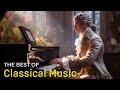 Best classical music. Music for the soul: Beethoven, Mozart, Schubert, Chopin, Bach ... 🎶🎶