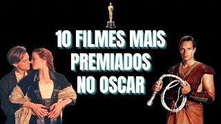 10 FILMES MAIS PREMIADOS NA HISTÓRIA DO OSCAR | Lista