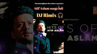 atif aslam songs🥰❤️ #atifaslam #song #songs #trending #mashup #songslyrics #lofi #lofimusic #dj