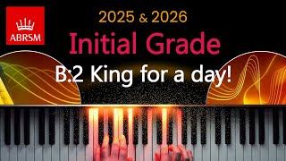 ABRSM 2025 \u0026 2026 - Initial Grade Piano Exam - B:2 King for a day! ~ Ben Crosland