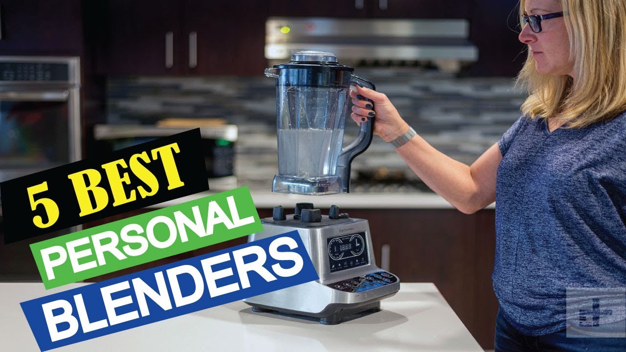 5 Best Personal Blenders 2019 | Top 5 Personal Blenders | Best Personal ...