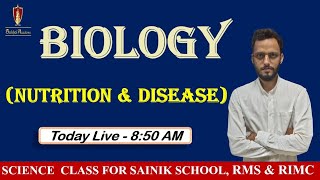 BIOLOGY PART-2  ( NUTRITION AND DISEASES ) FOR RIMC, SAINIK SCHOOL and  MILITARY SCHOOL