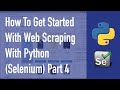 How To Get Started With Web Scraping With Python (Selenium) - Part 4