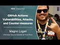 GitHub Actions: Vulnerabilities, Attacks, and Counter-measures - Magno Logan - NDC Security 2023