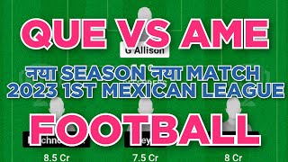 QUE vs AME Football dream11 team | Mexican League | QUE vs AME Football Dream11 Team prediction win