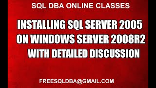 INSTALLING SQL SERVER 2005 ON WINDOWS SERVER 2008R2 WITH DETAILED DISCUSSION
