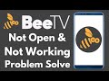 How to BeeTV App Not Open & Not Working Problem Solve on Android & Ios