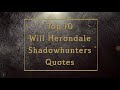 Top 10 Will Herondale Shadowhunters Quotes