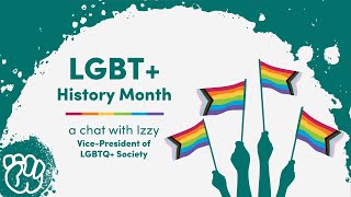 LGBT+ History Month: a chat with Izzy, Vice President of LGBTQ+ Society