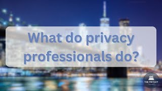 What do privacy professionals do? - CIPP/US Certification v2.6