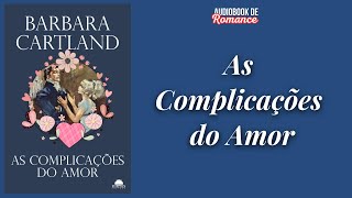 AS COMPLICAÇÕES DO AMOR ❤ Audiobook de Romance Completo
