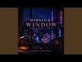 MIDNIGHT WINDOW