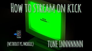 How to stream on kick without pc (mobile devices)
