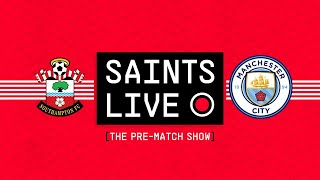 SAINTS LIVE: The Pre-Match Show | Southampton vs Manchester City