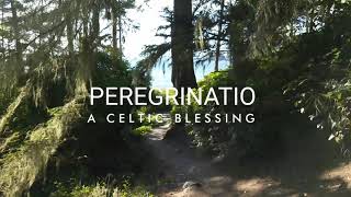 Peregrinatio: A Celtic Blessing