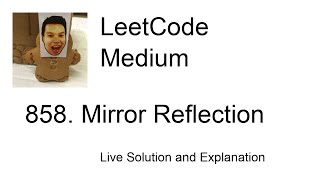 858. Mirror Reflection (Updated Video in Description/Comments) (Leetcode Medium)