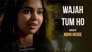 Wajah Tum Ho | cover by @NidhiHegdeMusic | Sing Dil Se | Hate Story 3 | Zareen Khan | Armaan Malik
