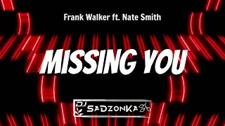 Frank Walker ft. Nate Smith - Missing You (SaDzonKa Remix)