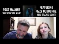 Download REACTION I Post Malone Take What You Want featuring Ozzy Osbourne and Travis Scott mp3
