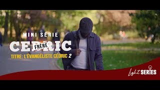 Frère Cedric - L'évangéliste Cédric 2 (Mini-série Ep7)