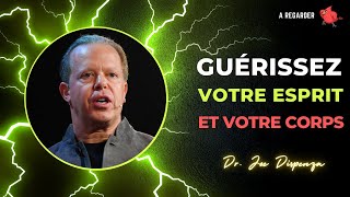 Faites ceci pour GUÉRIR complètement votre corps et votre esprit ! Dr Joe Dispenza en français