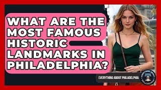 What Are the Most Famous Historic Landmarks in Philadelphia? - Everything About Philadelphia