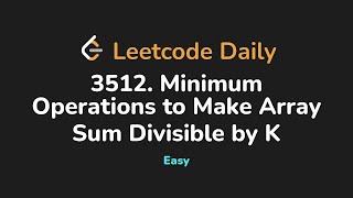 3512. Minimum Operations to Make Array Sum Divisible by K | Leetcode Daily - Python