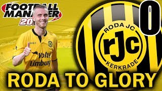 Roda To Glory - Roda JC Kerkrade - Intro and Club Guide - Football Manager 2018