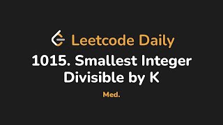 1015. Smallest Integer Divisible by K | Leetcode Daily - Python