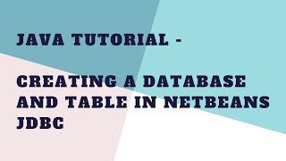 Java Tutorial - Creating a DataBase and Table in NetBeans JDBC