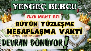 YENGEÇ BURCU 2025 MART  👑  TÜM GERÇEKLER ÖĞRENİLİYOR