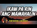 IKAW PA RIN ANG MAMAHALIN - APRIL BOYS(karaoke version)