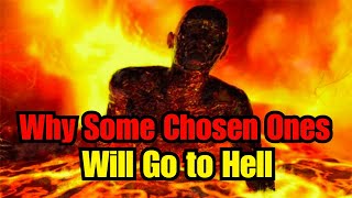 Why Some Chosen Ones Will Not Go to Heaven: The Truth Nobody Talks About