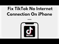 How To Fix TikTok No Internet Connection On iPhone