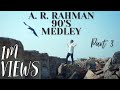AR Rahman Medley | Part 3 | 90s Classics | Syed Subahan | M.S.Jones Rupert | Subash