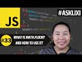 Chapter 33: Javascript Tutorial - What is Math.floor in Javascript? How can you use Math.floor?