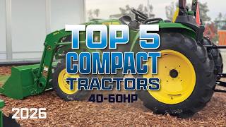 TOP 5 Compact Tractors in 2026 (40-60hp)