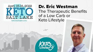 The Therapeutic Benefits of a Low Carb or Keto Lifestyle | Dr. Eric Westman | Keto Salt Lake 2022