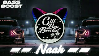NAAH : Jass Manak (Bass Boosted) | Jass Manak | Geet mp3 | GILL BASS BOOSTED
