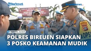 Polres Bireuen Dirikan Tiga Pos Pelayanan dan Pengamanan Selama Mudik